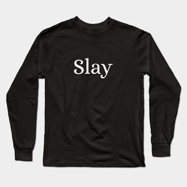 Slay Long Sleeve T-Shirt by Des